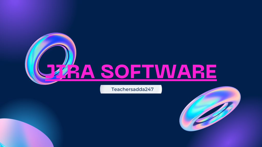 What is Jira software and its uses? - TeachersAdda247